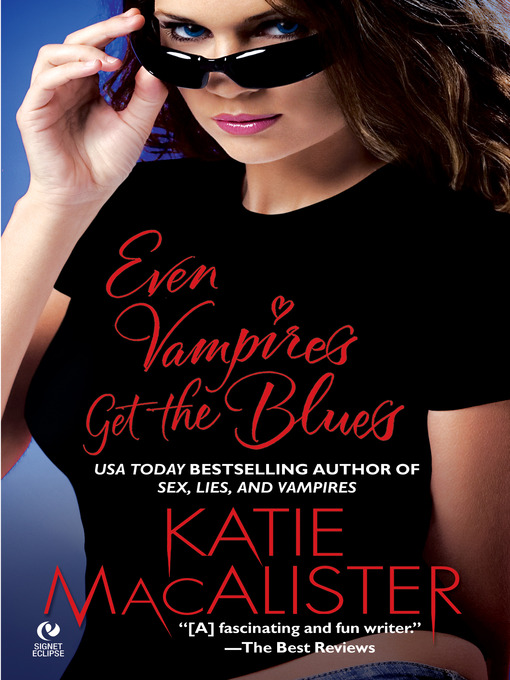 Title details for Even Vampires Get the Blues by Katie Macalister - Available